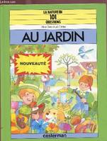 La Nature en 101 questions ., [9], Au jardin