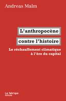 L'anthropocène contre l'histoire, Le réchauffement climatique à l'ère du capital