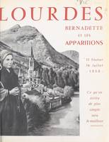 Lourdes, Bernadette et les Apparitions, 11 février - 16 juillet 1958