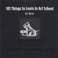 101 Things to Learn in Art School /anglais