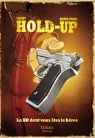 HOLD-UP - LA BD DONT VOUS ETES LE HEROS