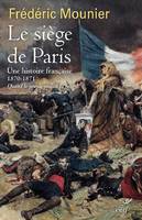 Le siège de Paris, Une histoire française, 1870-1871