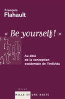 Be yourself ! / au-delà de la conception occidentale de l'individu, Au-delà de la conception occidentale de l'individu