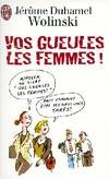 Vos gueules les femmes !, les 50 petites phrases qu'on voudrait bien ne plus jamais entendre