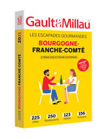 Les escapades gourmandes, Bourgogne-Franche-Comté, 225 villes, 250 restaurants, 123 hôtels, 156 artisans