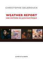 Weather Report - NOUVELLE EDITION, Une histoire du jazz électrique