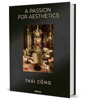 Thai Cong A Passion For Aesthetics /anglais