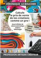 Calcule le prix de vente de tes créations comme un pro !, La méthode simple et complète, avec son fichier Excel