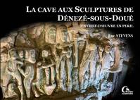 La cave aux sculptures de Dénezé-sous-Doué, Un chef d'oeuvre en péril (T.1)