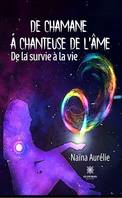 De chamane à chanteuse de l'âme, De la survie à la vie