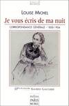 Je vous écris de ma nuit : Correspondance générale 1850, correspondance générale de Louise Michel, 1850-1904