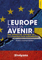 L'Europe a-t-elle un avenir?, Une approche critique de la construction européenne