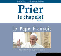 Prier le chapelet avec...., Le pape françois