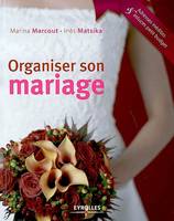 Organiser son mariage, Adresses inédites et astuces petit budget