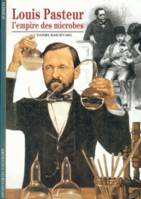 Louis Pasteur, L'empire des microbes