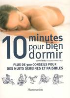 Dix minutes pour bien dormir, PLUS DE 300 CONSEILS POUR DES NUITS SEREINES ET PAISIBLES