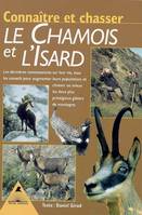 Connaître et chasser le chamois et l'isard - les dernières connaissances sur leur vie, tous les conseils pour augmenter leurs populations et cha, les dernières connaissances sur leur vie, tous les conseils pour augmenter leurs populations et chasser au...