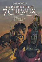 La prophétie des 7 chevaux, 2, La Malédiction des masques - tome 2 Prophétie des 7 chevaux, La prophétie des 7 chevaux, Livre II