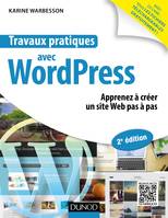 Travaux pratiques avec WordPress - 2e éd. - Apprenez à créer un site Web pas à pas, Apprenez à créer un site Web pas à pas