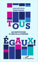 Tous égaux !, Les institutions à l'ère de la symétrie