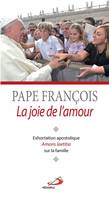 La joie de l'amour / exhortation apostolique Amoris laetitia sur la famille