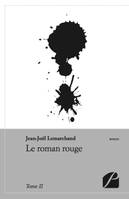 Tome 2, Le roman rouge - Tome II