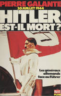 Vingt juillet 1944 : Hitler est-il mort ?, Les Généraux allemands face au Führer