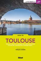 Autour de Toulouse, 44 balades + 4 week-ends