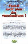 Faut-il avoir peur des vaccinations ? Synthèse du Colloque., [colloque, Paris, 16 octobre 1999]