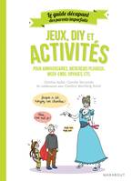 Le guide des parents imparfaits : Jeux, DIY et activités