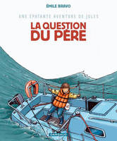 Une épatante aventure de Jules., 5, Une épatante aventure de Jules - Tome 5 - Question du père (La)