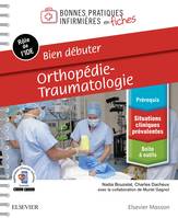 Bien débuter - Orthopédie-traumatologie, Bonnes Pratiques Infirm Fiches