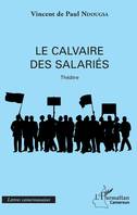 Le calvaire des salariés, Théâtre