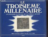 Troisieme millenaire : une histoire du monde de l'an 2000 a l'an 3000 (Le), une histoire du monde, de l'an 2000 à l'an 3000