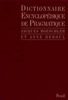Livres de référence Dictionnaire encyclopédique de pragmatique