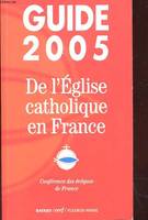 Guide 2005 de l'Eglise catholique en France Lalanne, Stanislas; Collectif and Conférence Evêques de France