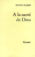 À la santé de Dieu