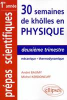 30 semaines de khôlles en physique., Deuxième trimestre, Mécanique, thermodynamique, Deuxième trimestre - Mécanique - Thermodynamique, CPGE 1re année, MPSI, PCSI, PTSI, BCPST