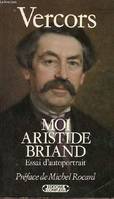 Moi Aristide Briand essai d'autoportrait., essai d'autoportrait