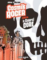 3, Cosmik Roger - Tome 03 - Cosmik Roger contre le Général Gore