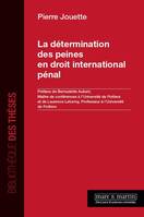 La détermination des peines en droit international pénal, Préface de Bernadette Aubert et de Laurence Leturmy