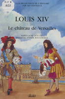 Louis XIV, le château de Versailles