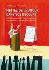 Mettez de l'humour dans votre discours, 200 histoires drôles pour dynamiser vos conférences, exposés et réunions.