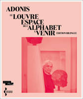 Le Louvre, espace de l'alphabet à venir, (édition bilingue)