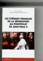 Les évêques français de la Séparation au pontificat de Jean-Paul II, actes du colloque de Lyon, [Université de Lyon], 18-19 novembre 2010