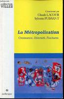 La métropolisation - croissance, diversité, fractures, croissance, diversité, fractures