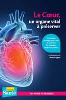 Le coeur, un organe vital à préserver, Comment protéger son coeur et prévenir les maladies cardio-vasculaires