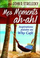 Mes moments ah-ah !, Inspirations puisées au why café
