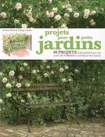 Projets pour petits jardins, 56 projets à réaliser pas à pas