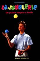 La jonglerie un plaisir simple et facile